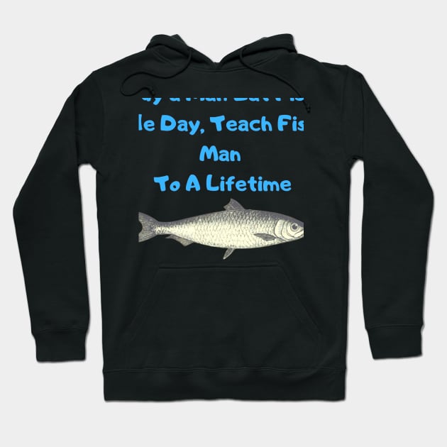 Buy a Man Eat Fish, He Day, Teach Fish Man, To A Lifetime Funny Meme Hoodie by Grun illustration 